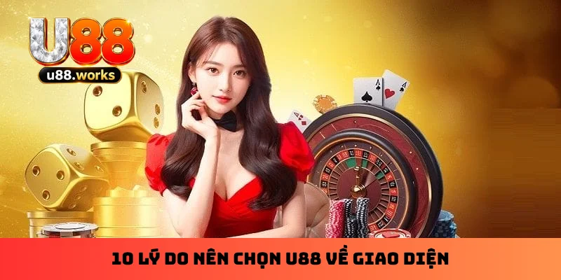 10 lý do nên chọn U88 về giao diện
