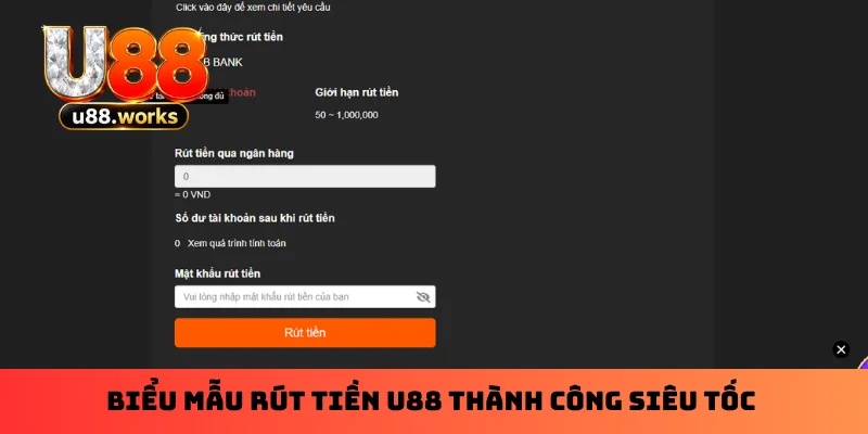 Biểu mẫu rút tiền U88 thành công siêu tốc Biểu mẫu rút tiền U88 thành công siêu tốc