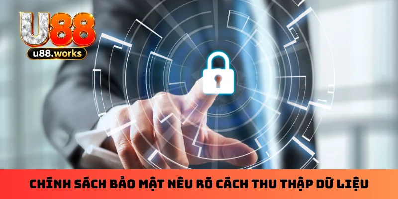 Chính sách bảo mật nêu rõ cách thu thập dữ liệu